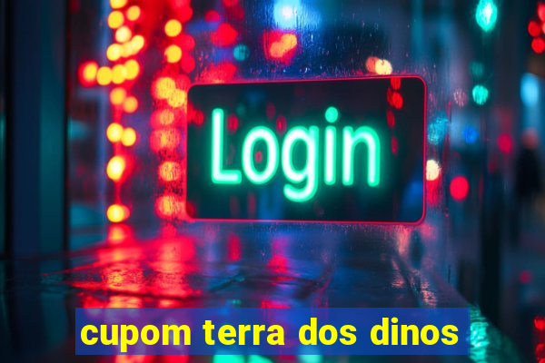 cupom terra dos dinos